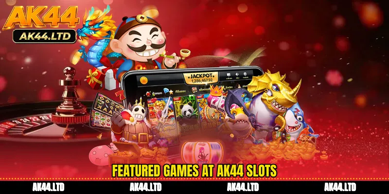 Featured games at AK44 Slots