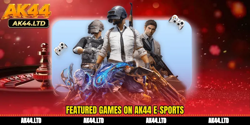 Featured games on AK44 E-sports