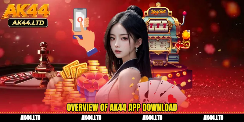 Overview of AK44 app download