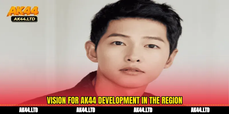 Vision for AK44 development in the region